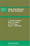Risk Classification in Life Insurance (Huebner International Series on Risk, Insurance and Economic Security)