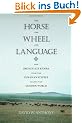 The Horse, the Wheel, and Language: How Bronze-Age Riders from the Eurasian Steppes Shaped the Modern World