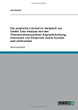 Die englische Limited im Vergleich zur GmbH. Eine Analyse mit den Themenschwerpunkten Kapitalerhaltung, Interessen von Financiers sowie Kunden und Lieferanten