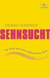 Sehnsucht: Die Suche nach dem vollkommenen Gl&uuml;ck - Thomas Hohensee