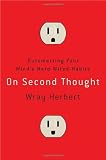 On Second Thought: Outsmarting Your Mind's Hard-Wired Habits