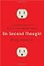 On Second Thought: Outsmarting Your Mind's Hard-Wired Habits Image of On Second Thought: Outsmarting Your Mind's Hard-Wired Habits