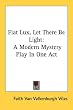Fiat Lux, Let There Be Light: A Modern Mystery Play In One Act
