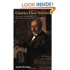 Charles Eliot Norton: The Art of Reform in Nineteenth-Century America (Becoming Modern:... by  Linda Dowling