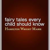 Fairy Tales Every Child Should Know | [Hamilton Wright Mabie]