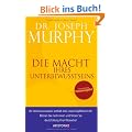 Die Macht Ihres Unterbewusstseins: �berarbeitete Neuausgabe