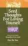 Seed Thoughts for Loving Yourself: Cultivating the Garden of Your Mind Day by Day