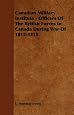 Canadian Military Institute - Officers Of The British Forces In Canada During War Of 1812-1815