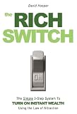The Rich Switch - The Simple 3-Step System to Turn on Instant Wealth Using the Law of Attraction