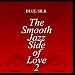 The Smooth Jazz Side of Love 2