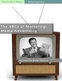 The ABCs of Marketing: Media Advertising The ABCs of Marketing: Media Advertising