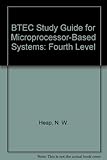 BTEC study guide for microprocessor-based systems : level IV