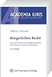 B�rgerliches Recht: Eine nach Anspruchsgrundlagen geordnete Darstellung zur Examensvorbereitung