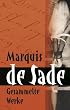 Marquis de Sade: Gesammelte Werke