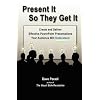 Present It So They Get It