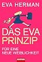 Das Eva-Prinzip: F�r eine neue Weiblichkeit