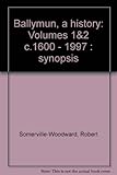 Ballymun, a history : volumes 1&2 c.1600 - 1997 : synopsis