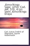 Jómsvíkinga Saga: (efter Cod. AM. 510, 4:to) Samt Jómsvíkinga Drápa