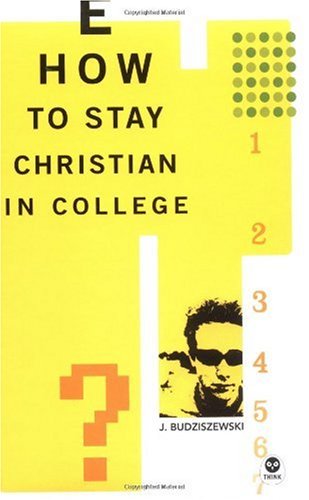 How to Stay Christian in College (Th1nk Edition)