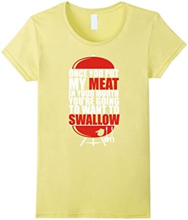 Women's Chef T-shirt , Once you put my meat in your mouth. You're go XL Lemon