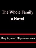 The Whole Family: a Novel by Twelve Authors The Whole Family: a Novel by Twelve Authors