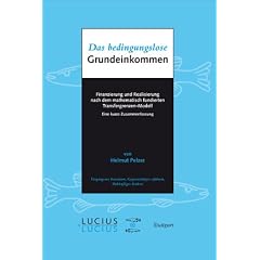 Das bedingungslose Grundeinkommen: Finanzierung und Realisierung nach dem mathematisch fundierten Transfergrenzen-Modell