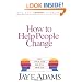 How to Help People Change