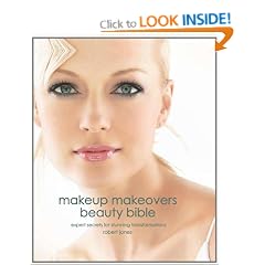 Makeup Makeovers Beauty Bible: Expert Secrets for Stunning Transformations