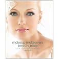 Makeup Makeovers Beauty Bible: Expert Secrets for Stunning Transformations