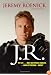 J.R.: My Life as the Most Outspoken, Fearless, and Hard-Hitting Man in Hockey