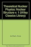Theoretical nuclear physics. Vol 1, Nuclear structure
