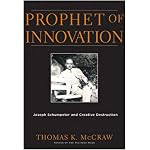 Prophet of Innovation: Joseph Schumpeter and Creative Destruction book cover