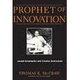 Prophet of Innovation: Joseph Schumpeter and Creative Destruction