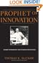 Prophet of Innovation: Joseph Schumpeter and Creative Destruction