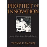 Prophet of Innovation: Joseph Schumpeter and Creative Destructionpar Thomas K. McCraw