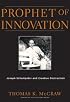 Prophet of Innovation: Joseph Schumpeter and Creative Destruction