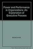 Power and performance in organization : an exploration of executive process
