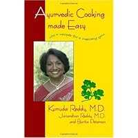 Ayurvedic Cooking Made Easy: 100 + Recipes for a Healthy You