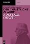 Der Christliche Glaube: Nach Den Grunds Tzen Der Evangelischen Kirche Im Zusammenhange Dargestellt (de Gruyter Texte)