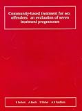 Community-based treatment for sex offenders : an evaluation of seven treatment programmes