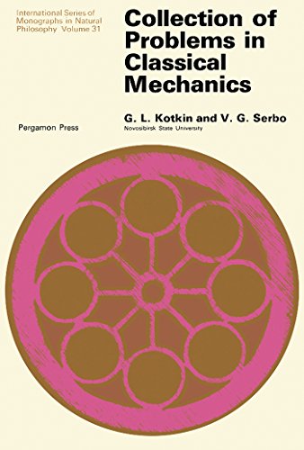 Collection of Problems in Classical Mechanics: International Series of Monographs in Natural Philosophy