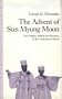 The Advent of Sun Myung Moon: The Origins, Beliefs and Practices of the Unification Church