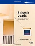 Seismic Loads: Guide to the Seismic Load Provisions of ASCE 7-05 - 0784410763