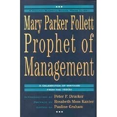 Mary Parker Follett--Prophet of Management: A Celebration of Writings from the 1920s (Harvard Business School Press Classics)