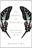 In Pursuit of Elegance: Why the Best Ideas Have Something Missing