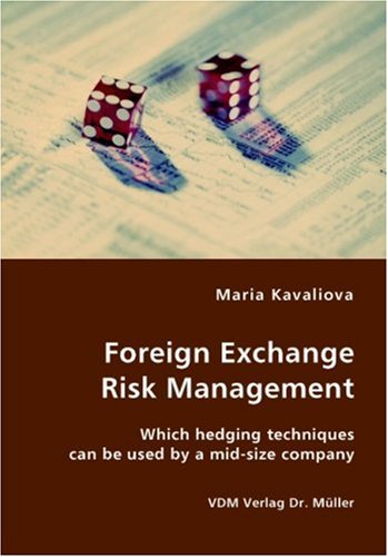 Foreign Exchange Risk Management- Which hedging techniques can be used by a mid-size company Foreign Exchange Risk Management- Which hedging techniques can be used by a mid-size company