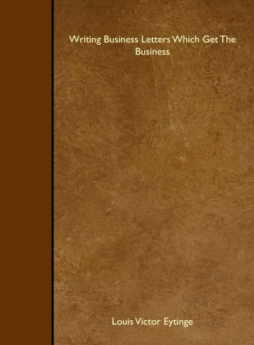 Writing Business Letters Which Get The Business 