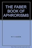 The Faber book of aphorisms : a personal selection