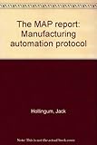 The MAP report : manufacturing automation protocol