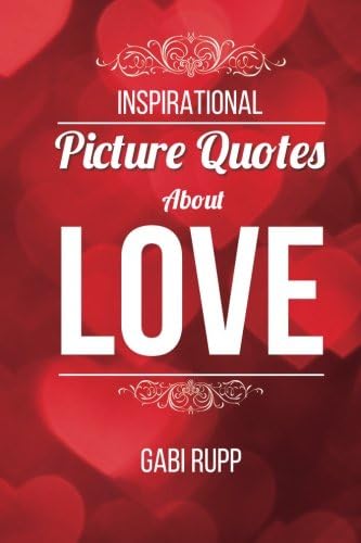 Love Quotes for Him and Her - Inspirational Picture Quotes about Love Sayings: romantic in a relationship quotes and express love words (Leanjumpstart Life Series Book 2)